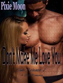 Don't Make Me Love You (Club Release 2) Read online