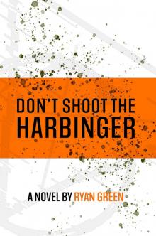 Don't Shoot The Harbinger Read online