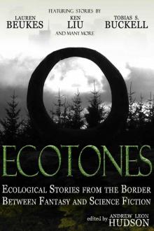 Ecotones: Ecological Stories from the Border Between Fantasy and Science Fiction Read online