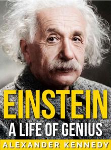 Einstein: A Life of Genius (The True Story of Albert Einstein)