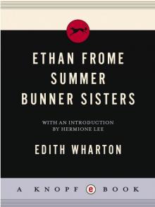 Ethan Frome, Summer, Bunner Sisters Read online