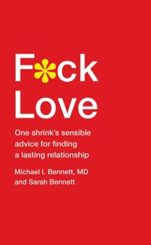 F*ck Love: One Shrink's Sensible Advice for Finding a Lasting Relationship