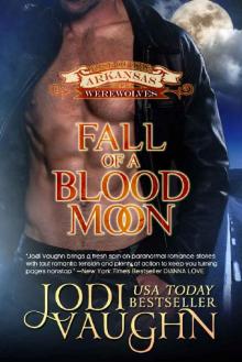 FALL OF A BLOOD MOON (RISE OF THE ARKANSAS WEREWOLVES Book 7) Read online