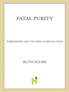 Fatal Purity: Robespierre and the French Revolution Read online