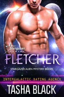 Fletcher: Stargazer Alien Mystery Brides #2 (Intergalactic Dating Agency) Read online