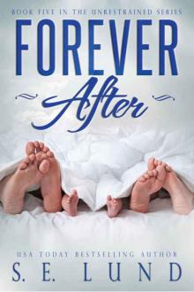 Forever After: Book Five in the Unrestrained Series Read online