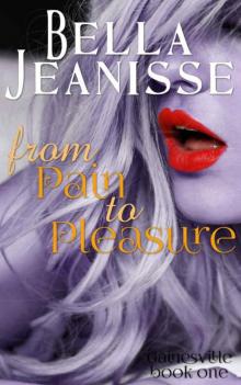 from Pain to Pleasure (Gainesville Book 1) Read online