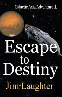 Galactic Axia Adventure 1: Escape to Destiny Read online