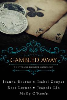 Gambled Away: A Historical Romance Anthology Read online