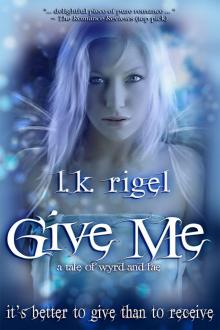 Give Me - A Tale of Wyrd and Fae (Tethers 1) Read online