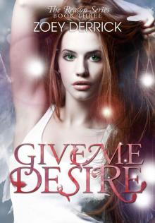 Give Me Desire (Reason Series) Read online
