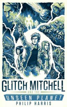 Glitch Mitchell and the Unseen Planet Read online