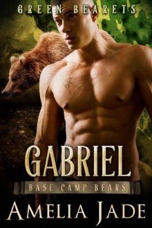 Green Bearets: Gabriel (Base Camp Bears Book 6) Read online