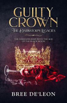 Guilty Crown (The Darkstorm Legacies Book 1) Read online