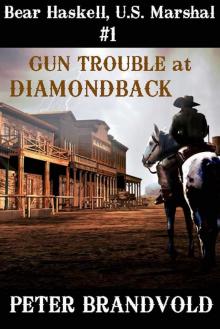GUN TROUBLE AT DIAMONDBACK (Bear Haskell, U.S. Marshal Book 1) Read online