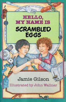 Hello, My Name Is Scrambled Eggs Read online