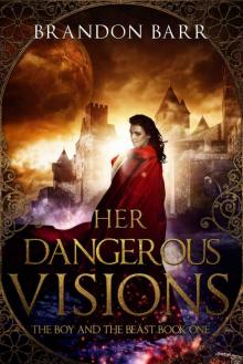 Her Dangerous Visions (The Boy and the Beast Book 1) Read online