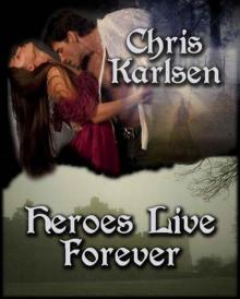 Heroes Live Forever (Knights in Time) Read online