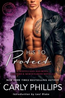 His to Protect_A Bodyguard Bad Boys/Masters and Mercenaries Novella Read online