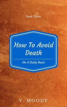 How To Avoid Death On A Daily Basis: Book Three Read online