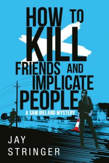 How To Kill Friends And Implicate People Read online