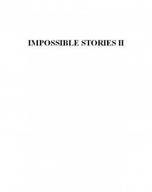 Impossible Stories II