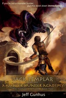 Jack Templar and the Monster Hunter Academy: The Templar Chronicles: Book 2 Read online