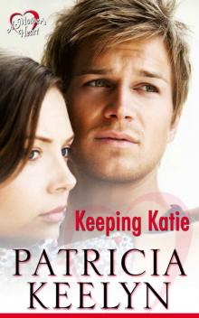 Keeping Katie (A Mother's Heart Book 1)