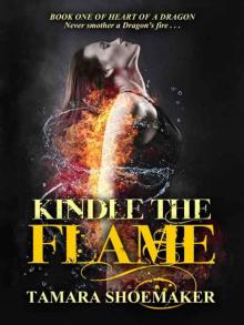 Kindle the Flame (Heart of a Dragon Book 1) Read online