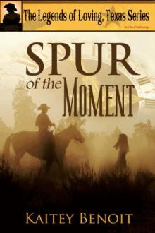 Legends of Loving, Texas Series: Spur of the Moment Read online
