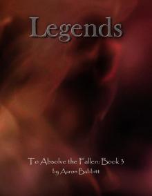 Legends (To Absolve the Fallen Book 3) Read online