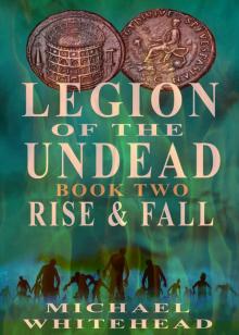 Legion Of The Undead_Rise and Fall Read online