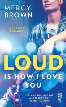Loud is How I Love You Read online