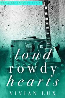 Loud Rowdy Hearts_A Kings of Crown Creek prequel Read online