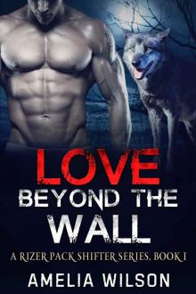 Love Beyond the wall (A Rizer Pack Shifter Series Book 1) Read online