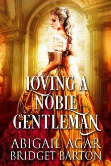 Loving a Noble Gentleman: A Historical Regency Romance Book Read online