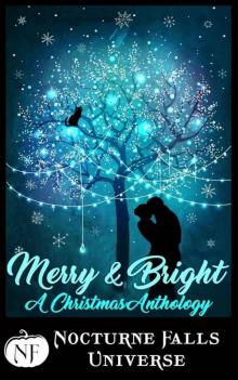 Merry & Bright: A Christmas Anthology (Nocturne Falls Universe) Read online