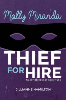 Molly Miranda: Thief for Hire (Book 1) Action Adventure Comedy Read online