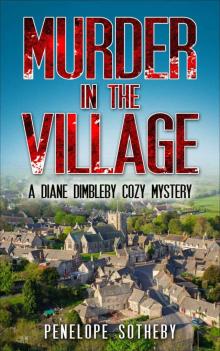 Murder in the Village: A Diane Dimbleby Cozy Mystery Read online