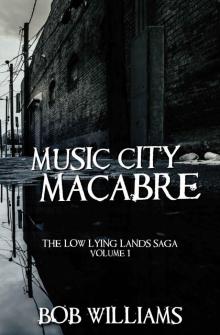 Music City Macabre: The Low Lying Lands Saga: Vol. 1