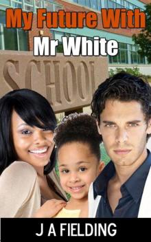My Future With Mr White Read online