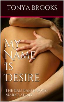 My Name Is Desire: The Bad Baker Boys: Mark's Story Read online