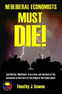 Neoliberal Economists Must Die ! (An Old Guy/Cybertank Adventure Book 3) Read online