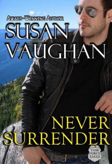 Never Surrender (Task Force Eagle) Read online
