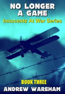 No Longer A Game (Innocents At War Series, Book 3) Read online
