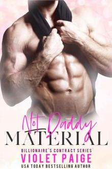 Not Daddy Material: Billionaire Contract Series Read online