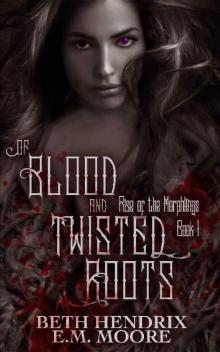Of Blood and Twisted Roots (Rise of the Morphlings Book 1) Read online
