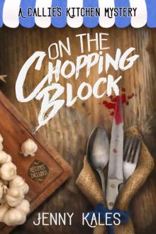 On the Chopping Block (A Callie's Kitchen Mystery Book 1) Read online