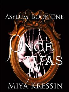 Once Was: Book One of the Asylum Trilogy