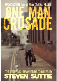 One Man Crusade : DCI Miller 1: The Serial Killer Nobody Wants Caught Read online